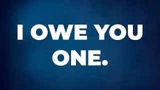 I owe you one - OWE in English