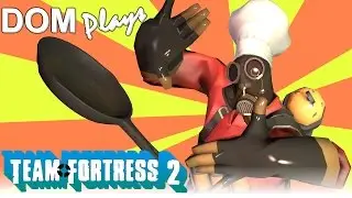 Dom Plays Team Fortress 2 - Ep 36 