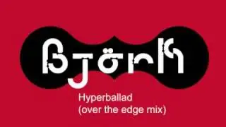 Björk - Hyperballad (over the edge mix)