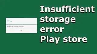 Google Play store insufficient storage error even though there is lot of free space