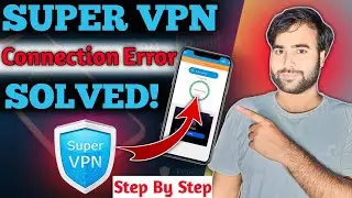 How To Fix Super Vpn Not Open Problem | Super Vpn Connection Error | Super VPN | Connection Error |