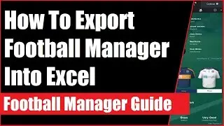 How To Export Football Manager Into Excel - Football Manager Tips