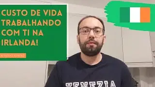 Custo de Vida na Irlanda: Quanto custa trabalhar com TI e viver na Irlanda.