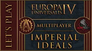 [EU4][MP] Imperial Ideals Part 32 - Europa Universalis 4 Multiplayer Rights of Man [Team] Lets Play