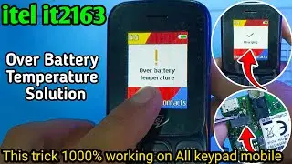 Itel it2163 Over Battery Temperature Solution | All itel mobile Temperature Error 1000% Fixed!
