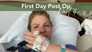 Hysterectomy Experience Part 4 - First Day Post Op