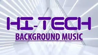 Hi-Tech Background Music Royalty Free 🚀 | Futuristic & Modern Sound