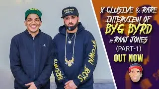 BYG BYRD - X- CLUSIVE & RARE INTERVIEW BY RAAJ JONES (PART-1)