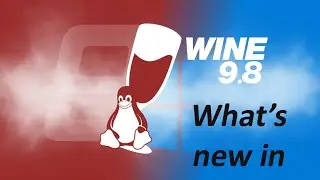 05.Whar's new in Wine 9.8