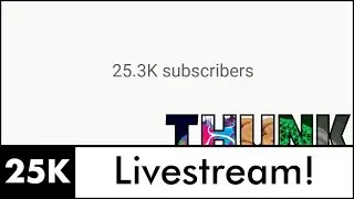 25K Subscriber Livestream