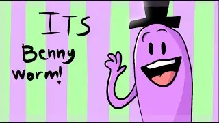 It’s Benny worm!