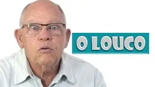 O LOUCO