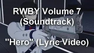 RWBY Volume 7 Soundtrack: "Hero" (Unofficial Lyrics)