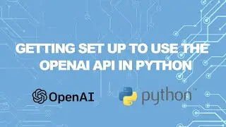 Getting Set up to Use the OpenAI API in Python