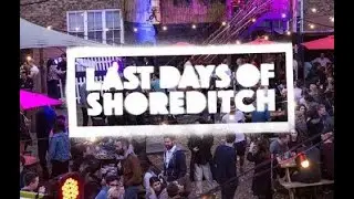 Last Days of Shoreditch compilation of photos & videos.