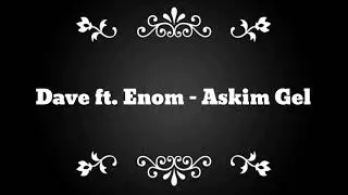 Dave ft Enom - Askim Gel (Lyrics+ Slowed)