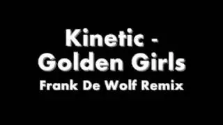 KINETIC GOLDEN GIRLS FDW REMIX.wmv