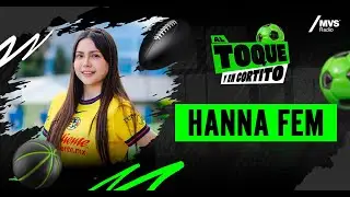 “Gracias a mi hermana empecé con contenido para el fútbol femenil” Hanna | Al toque y en cortito