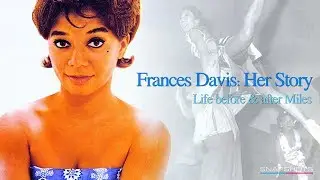 Frances Davis: Her Story - Life before & after Miles