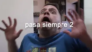 Pasa siempre 2