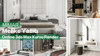 Mimar Melike Yazıcı, Online 3ds Max Kursu Render, İç Mimar