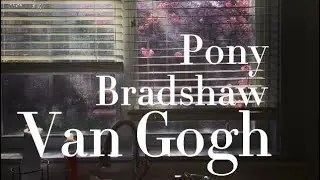 Lyrics: Pony Bradshaw- Van Gogh