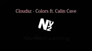 Cloudsz - Colors ft. Calin Cave Lyrics.