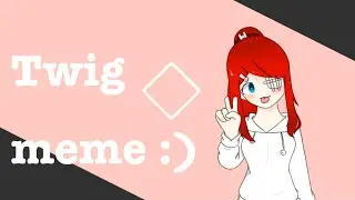 Twig meme //animation meme || FlipaClip ( !! Flash warning !! )