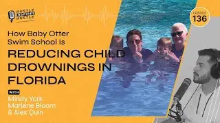 How Baby Otter Swim School is Reducing Child Drownings in Florida // EP 136