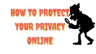 How to Protect Your Privacy Online 2019 - Protect Your Online Privacy and Stay Anonymous With a VPN