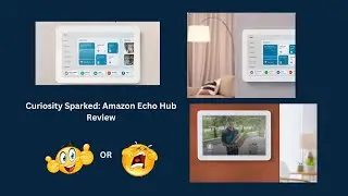 Curiosity Sparked: Amazon Echo Hub Review