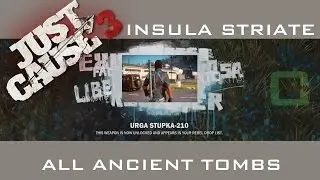 Just Cause 3 - ALL ANCIENT TOMBS: URGA STUPKA 210 - Insula Striate
