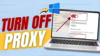 How to Turn Off Proxy Server on Windows 10