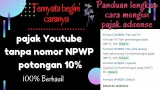 Cara mengisi formulir pajak Youtube tanpa NPWP dengan potongan 10% || Kelola pajak adsense