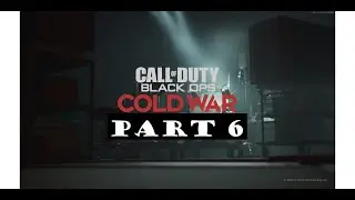 CALL OF DUTY BLACK OPS COLD WAR Gameplay Walkthrough Part 6 Campaign Full Game - No Commentary