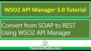 WSO2 API Manager Tutorial: Convert from SOAP Web Service to REST API | WSO2 API Management Tutorial