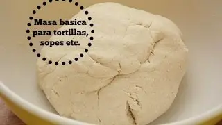Como preparar Masa para hacer tortillas, sopes, quesadillas, gorditas