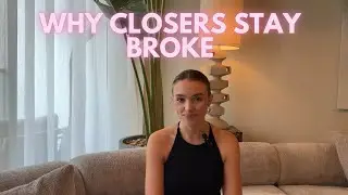 Why Closers Stay Broke  - High Ticket Sales