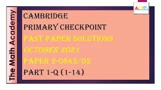 Checkpoint Primary Maths/October 2021-Paper 2-Part 1 /Cambridge Primary/ 0845/02-Q1-14/Fully Solved