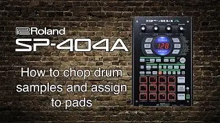 Roland SP-404A - How to chop drum samples and assign to pads