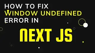 How to fix window undefined error in Next JS