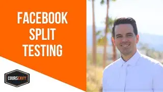 Facebook Split Test Ads + Split Testing 101: How to Create a Coursenvy Super Split Test Campaign