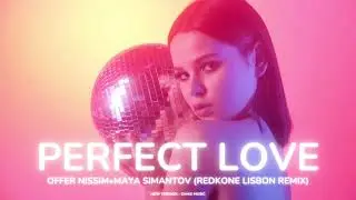 Perfect Love - offer nissim maya simantov (redkone lisbon remix)