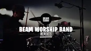 BEAM WORSHIP BAND - REMIXES [LIVE at EOJD 2019]