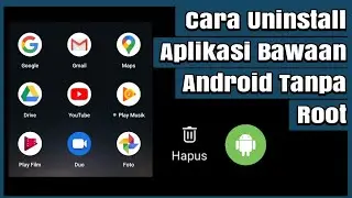 Cara Menghapus / Uninstall Aplikasi Bawaan Android