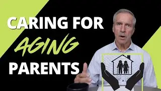 Caring for Aging or Elderly Parents