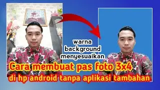 Cara Membuat Pas Foto 3x4 di hp android tanpa apk tambahan 2022