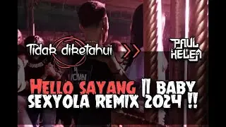 HELLO SAYANG REMIX || BABY SEXYOLA [ ENDY REYNALDI & PAUL KELEN ]