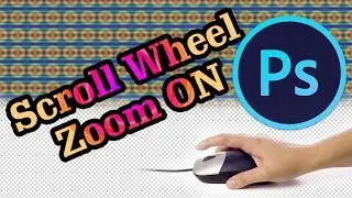 Adobe Photoshop CS6 - How To Zoom With Scroll Wheel In Photoshop (QUICK & EASY) -  Photoshop Tips