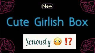 New - CUTE GIRLISH BOX I @Rs 99 I Should you REALLY GET IT?